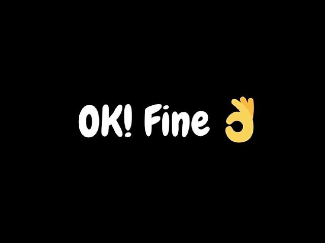 Bạn nên dùng Ok Fine trong trường hợp nào?