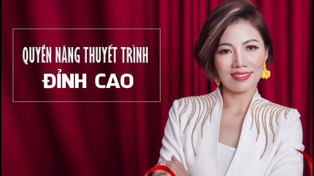 Khóa học: Quyền năng thuyết trình đỉnh cao