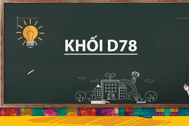 Khối D78 gồm những môn nào, xét ngành nào, trường nào?