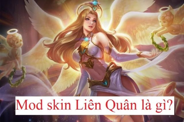 Mod skin Liên Quân là gì? Hướng dẫn nhận Skin không cần Mod