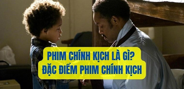 Phim chính kịch là gì? Đặc điểm phim chính kịch là gì?