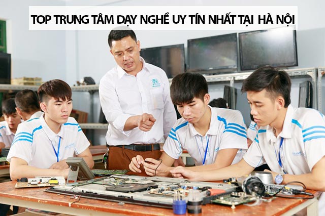 Top 6 trung tâm dạy nghề uy tín tốt nhất tại Hà Nội