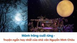 Mảnh trăng cuối rừng - Truyện ngắn hay nhất của nhà văn Nguyễn Minh Châu