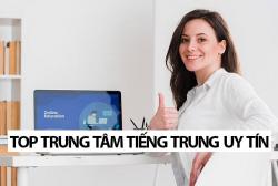 Top 8 trung tâm tiếng Trung uy tín nhất tại Việt Nam