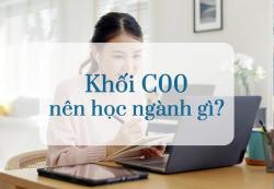 Khối C00 gồm những môn nào, ngành nào, trường nào?