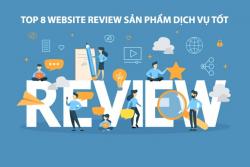 Top 8 website review sản phẩm dịch vụ tốt nhất hiện nay